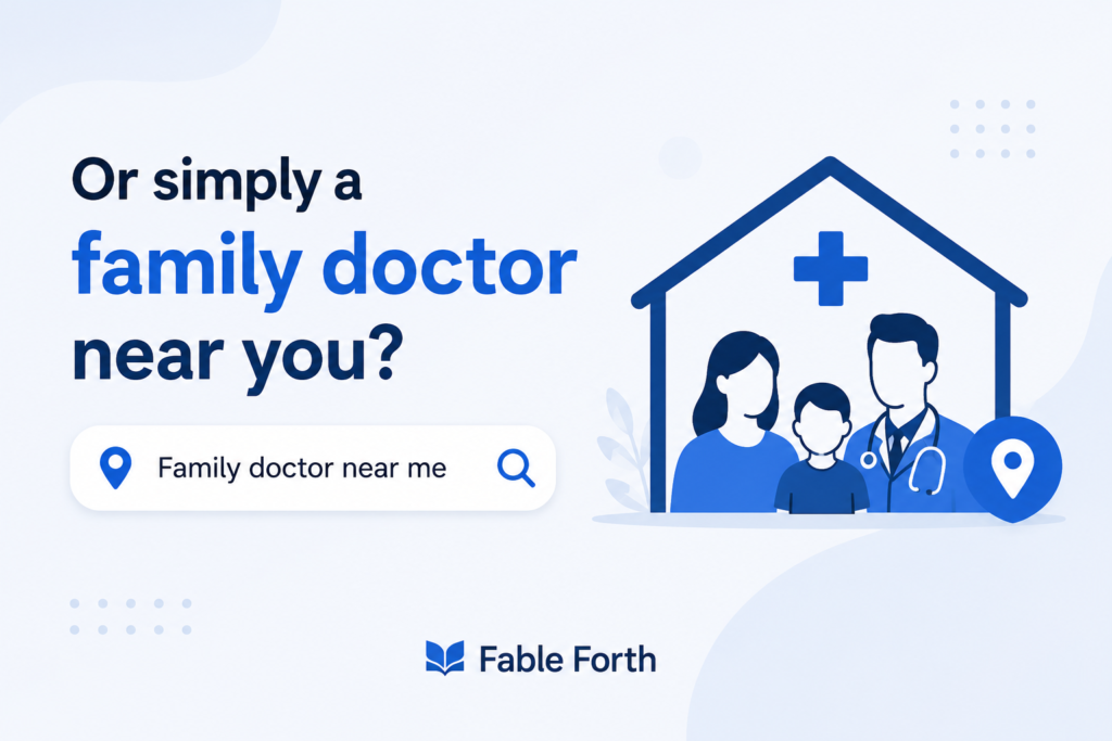 Or simply a family doctor near you?